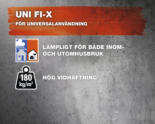 UNI FI-X lämplig för universella applikationer, inomhus och utomhus, hög vidhäftning 180 kilogram per kvadratmeter