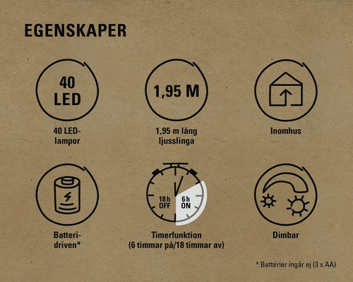 Egenskaper: 40 lysdioder, 1,95 meter lång, för inomhusbruk, batteridriven, timerfunktion, dimbar