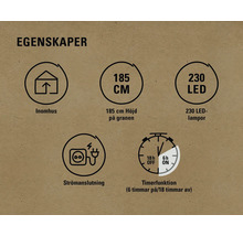 Egenskaper: Inomhus, 185 centimeter höjd, 230 LED lampor, strömanslutning, timerfunktion sex timmar på och 18 timmar av