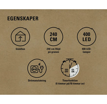 Produktfunktioner: Lämplig för inomhusbruk, 240 centimeter hög, 400 LED-lampor, strömanslutning, timerfunktion