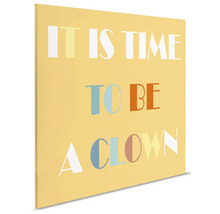 Dekorativ canvas med texten ''It is Time to be a Clown''