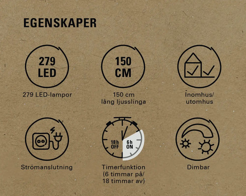 Egenskaper: 279 LED-lampor, 150 cm lång ljusslinga, inomhus och utomhus, strömanslutning, timerfunktion, dimbar