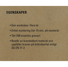 Egenskaper: kan användas i flera år, enkel montering tar 15 minuter, tät (769 enskilda grenar), består av brandsäkert material och uppfyller kraven på brännbarhet enligt SS-EN 71-2