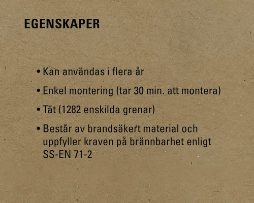 Produktegenskaper: Hållbar, enkel montering, täta grenar, brandsäkert material, uppfyller brännbarhetsstandarden SS-EN 71-2