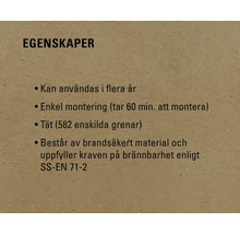 Egenskaper: Kan användas i flera år, enkel montering (tar 60 minuter), täta grenar (582 stycken), brandsäkert material enligt SS-EN 71-2.