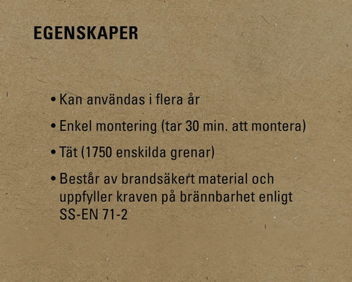 Egenskaper: Kan användas i flera år, enkel montering på 30 minuter, 1750 grenar, består av brandsäkert material och uppfyller kraven för brännbarhet enligt SS-EN 71-2