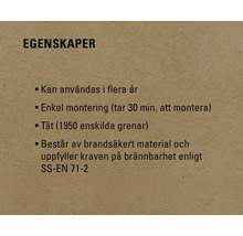 Egenskaper: Kan användas i flera år, enkel montering, tät (1950 enskilda grenar), består av brandsäkert material och uppfyller kraven på brännbarhet enligt SS-EN 71-2